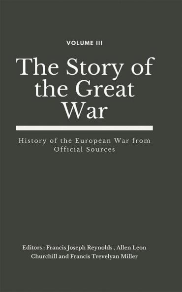 The Story of the Great War Volume III (of VIII) - History of the European War from Official Sources