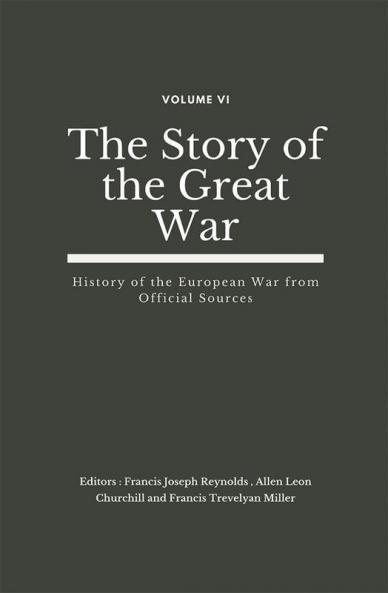 The Story of the Great War Volume VI (of VIII)- History of the European War from Official Sources