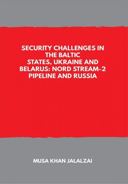 Security Challenges in the Baltic States Ukraine and Belarus: Nord Stream-2 Pipeline and Russia