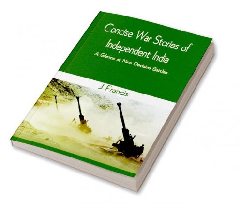 Concise War Stories of Independent India