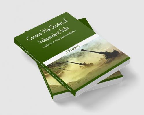 Concise War Stories of Independent India