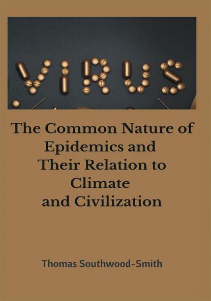 The Common Nature of Epidemics and Their Relation to Climate and Civilization