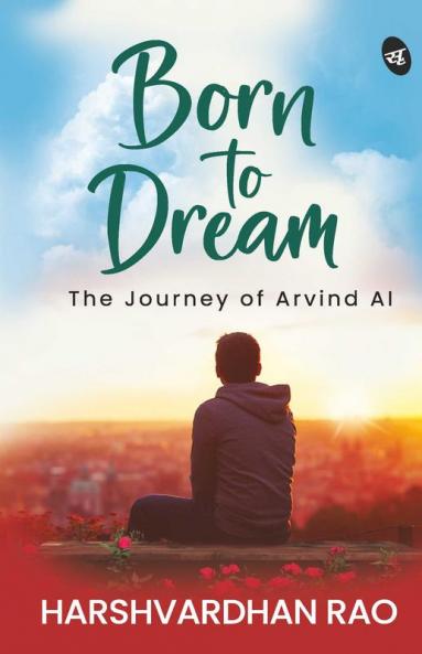 BORN TO DREAM: The journey of Arvind AI