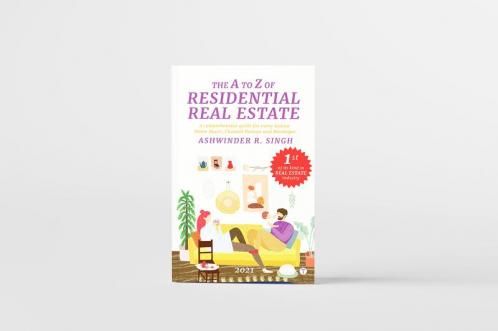 THE A TO Z OF RESIDENTIAL REAL ESTATE - A comprehensive guide for every Indian Home Buyer Channel Partner and Developer (2021)
