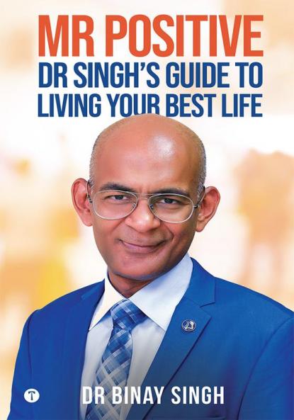 Mr Positive: Dr Singh’s Guide to Living Your Best Life