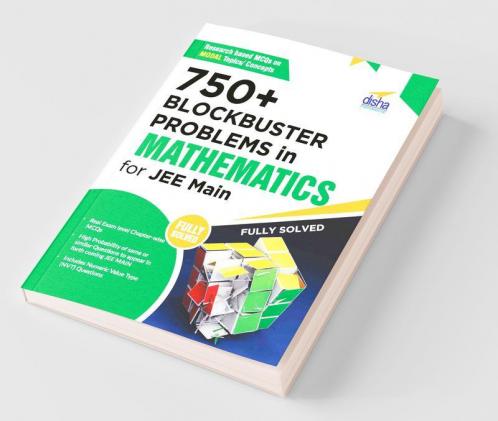 750+ Blockbuster Problems in Mathematics for JEE Main