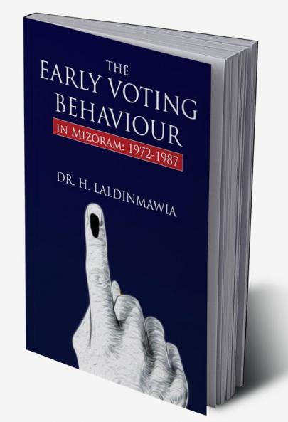 The Early Voting Behaviour in Mizoram: 1972-1987