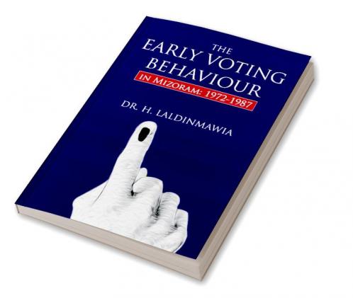 The Early Voting Behaviour in Mizoram: 1972-1987