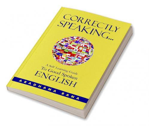 CORRECTLY SPEAKING…: A Self Learning Guide To Self Spoken ENGLISH