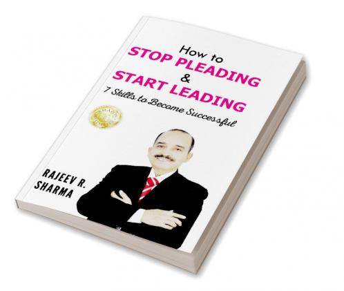 How to STOP PLEADING & START LEADING