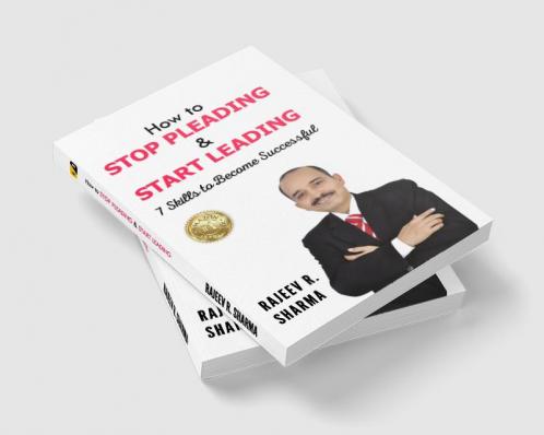 How to STOP PLEADING & START LEADING