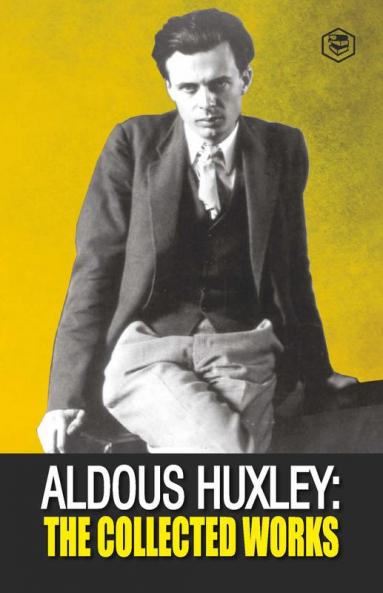 Aldous Huxley: The Collected Works