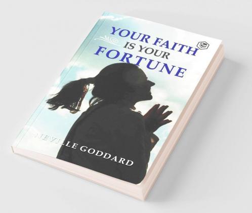 Your Faith is Your Fortune