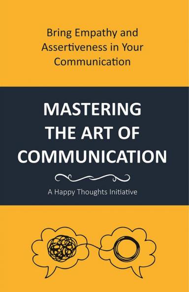 MASTERING THE ART OF COMMUNICATION