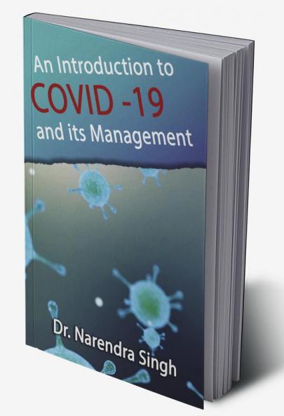 Introduction to Covid -19 and Its Management