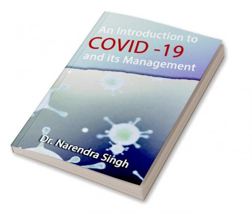 Introduction to Covid -19 and Its Management
