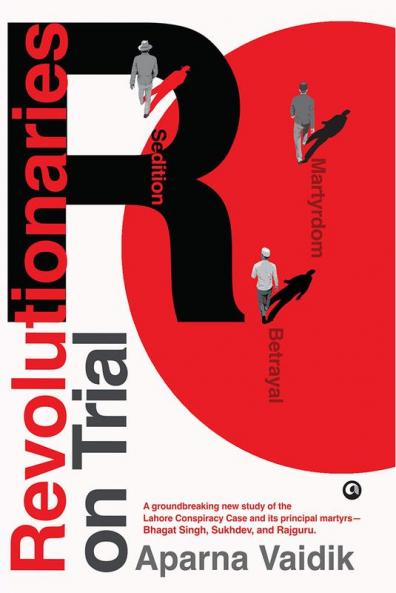 Revolutionaries on Trial: Sedition Betrayal and Martyrdom