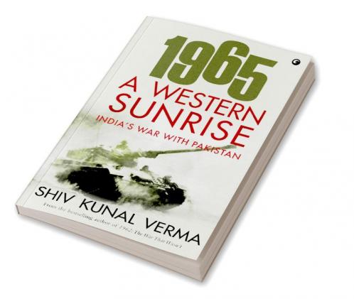 1965 A WESTERN SUNRISE INDIA'S WAR WITH PAKISTAN