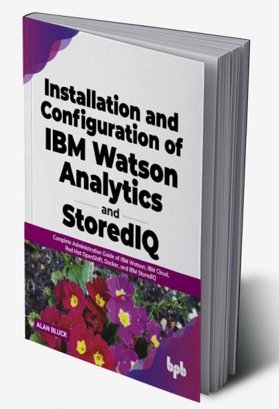 Installation and Configuration of IBM Watson Analytics and StoredIQ