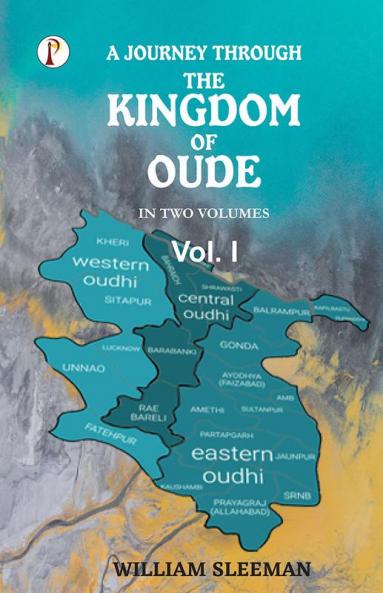 A Journey through the Kingdom of Oude Volumes I