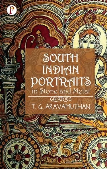 South Indian Portraits in Stone and Metal