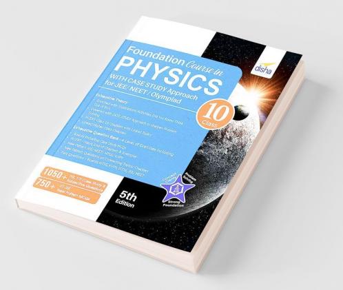 Foundation Course in Physics for JEE/ NEET/ Olympiad Class 10 with Case Study Approach - 5th Edition