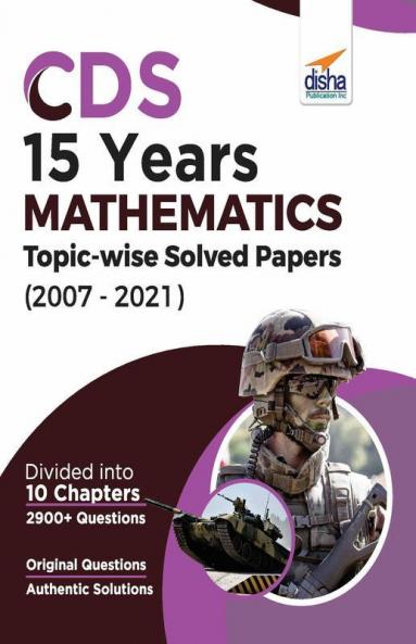 CDS 15 Years Mathematics Topic wise Solved Papers (2007 - 2021)