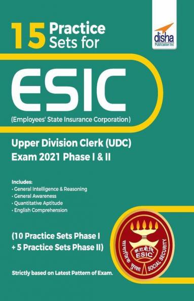 15 Practice Sets for ESIC (Employees’ State Insurance Corporation) Upper Division Clerk (UDC) Exam 2021 Phase I & II