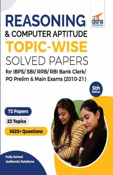 Reasoning & Computer Aptitude Topic-wise Solved Papers for IBPS/ SBI/ RRB/ RBI Bank Clerk/ PO Prelim & Main Exams (2010-21) 5th Edition