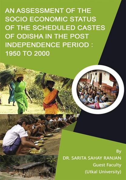 An Assessment of the socio economic status of the scheduled castes of Odisha in the post  independence period 1950 to 2000