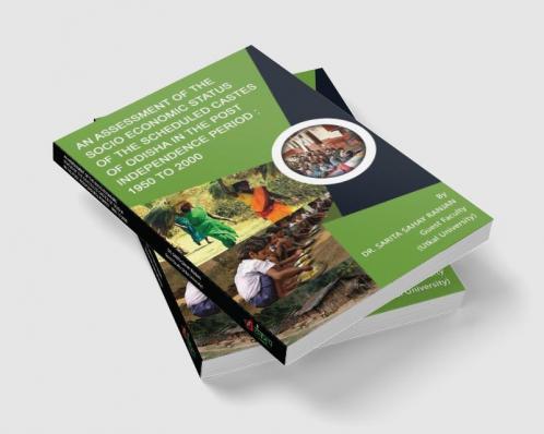 An Assessment of the socio economic status of the scheduled castes of Odisha in the post  independence period 1950 to 2000