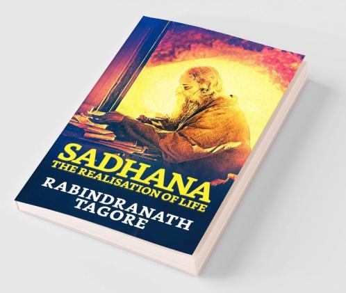 Sadhana :  The Realisation of Life