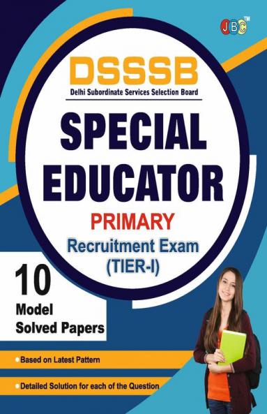 “DSSSB” [Delhi Subordinate Services Selection Board] [Tier-1]– Special Educator:— “MODEL SOLVED PAPERS”