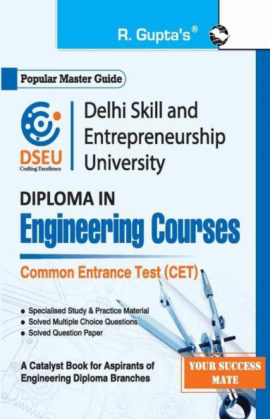 DSEU – Delhi Polytechnics : Full Time Diploma Programs/Full Time Diploma in Pharmacy/Lateral Entry to Full Time Diploma Programs Common Entrance Test (CET) Guide