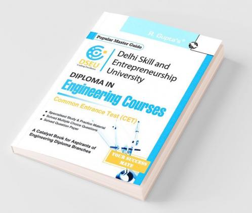 DSEU – Delhi Polytechnics : Full Time Diploma Programs/Full Time Diploma in Pharmacy/Lateral Entry to Full Time Diploma Programs Common Entrance Test (CET) Guide