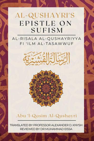 Al Qushayri's Epistle on Sufism : Al Risala Al Qushayriyya Fi 'ilm Al-Tasawwuf