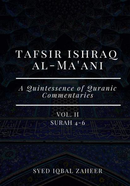 Tafsir Ishraq Al-Ma'ani - Vol II - Surah 4-6 [A Quintessence of Quranic Commentaries]