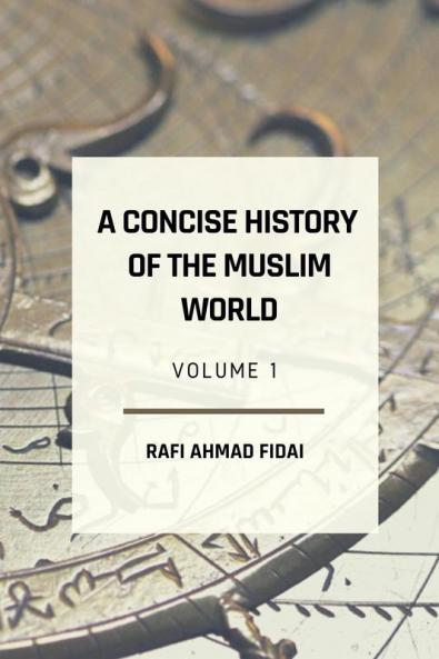 A Concise History of the Muslim World: Volume 1