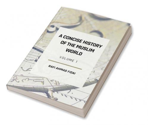 A Concise History of the Muslim World: Volume 1
