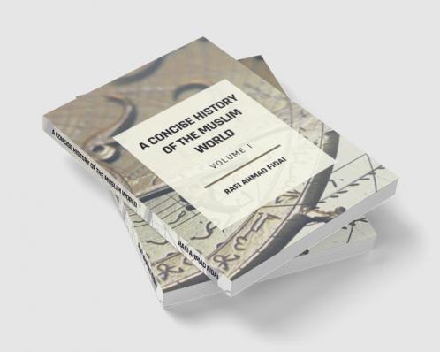 A Concise History of the Muslim World: Volume 1
