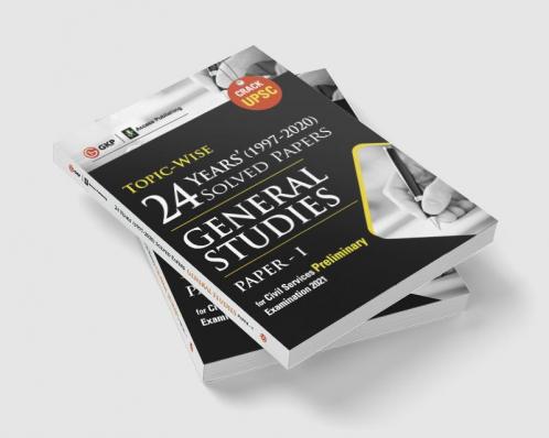UPSC 2021 : General Studies Paper I : 24 Years Topicwise Solved Papers (1997-2020)