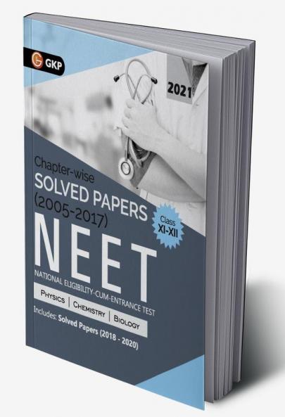 NEET 2021 Class XI-XII - Chapter-wise Solved Papers 2005-2017 (Includes 2018 to 2020 Solved Papers)