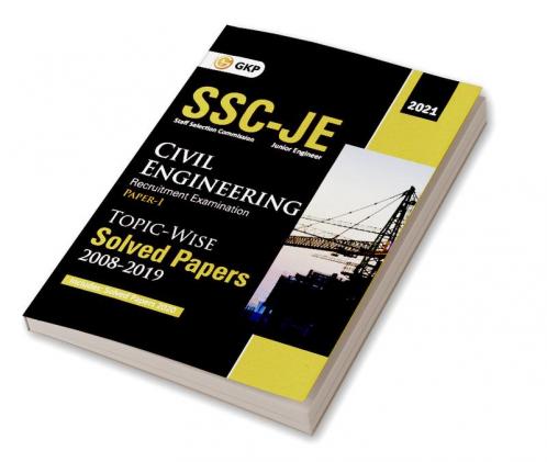 SSC 2021 : Junior Engineer Paper I - Civil Engineering - Topic-Wise Solved Papers 2008-2019 (Latest paper included from Oct & Dec 2020)