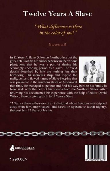 12 Years a Slave: Solomon Northup's Memoir on Period of Enslavement Abuse Racial Segregation and Flawed Nature of Slavery.