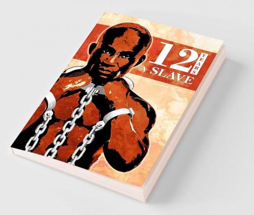 12 Years a Slave: Solomon Northup's Memoir on Period of Enslavement Abuse Racial Segregation and Flawed Nature of Slavery.