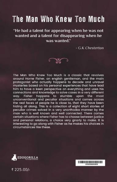 The Man Who Knew Too Much: Gilbert Chesterton's Thriller about a Detective his unorthodox ways to solve mysterious crimes and a tussle between Justice and his family