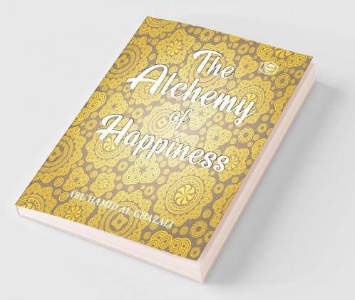 The Alchemy Of Happiness