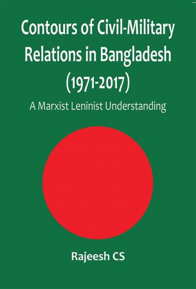 Contours of Civil-Military Relations in Bangladesh (1971-2017)