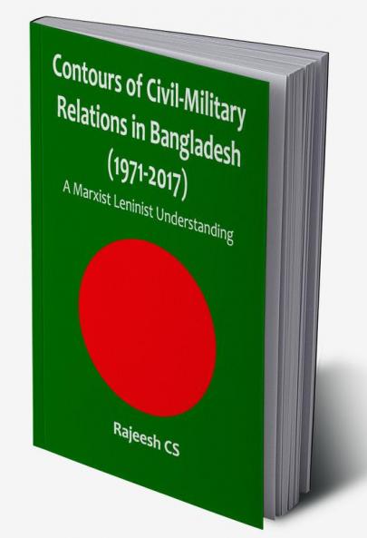 Contours of Civil-Military Relations in Bangladesh (1971-2017)