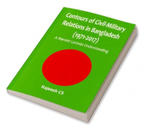 Contours of Civil-Military Relations in Bangladesh (1971-2017)